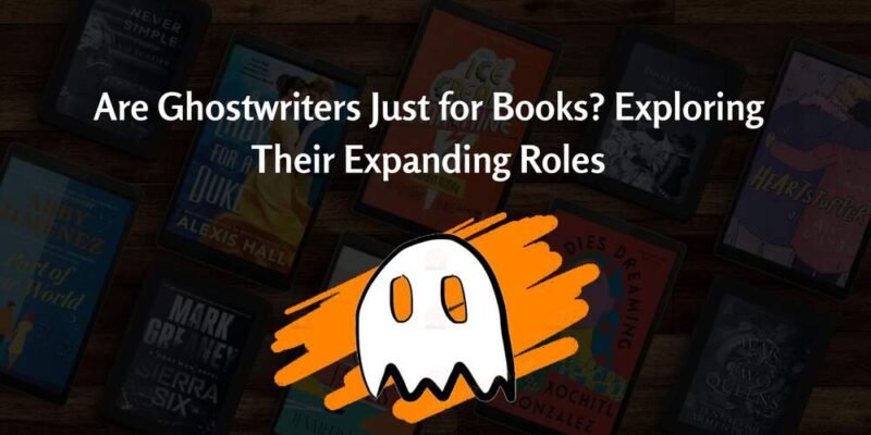 Are Ghostwriters Just for Books Exploring Their Expanding Roles