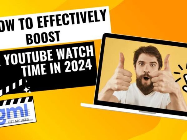 How to Effectively Boost Your YouTube Watch Time in 2024