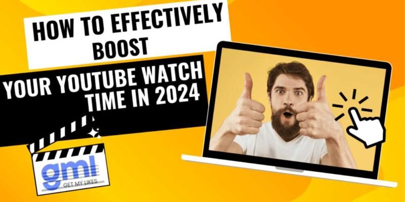 How to Effectively Boost Your YouTube Watch Time in 2024