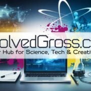 EvolvedGross.com Your Hub for Science, Tech & Creative Ideas