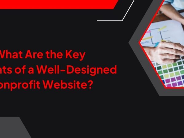 What Are the Key Elements of a Well-Designed Nonprofit Website