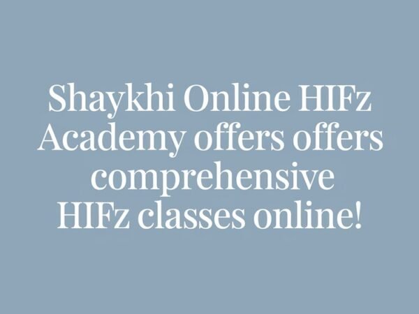 Shaykhi Online Hifz Academy Offers Comprehensive Hifz Classes Online!