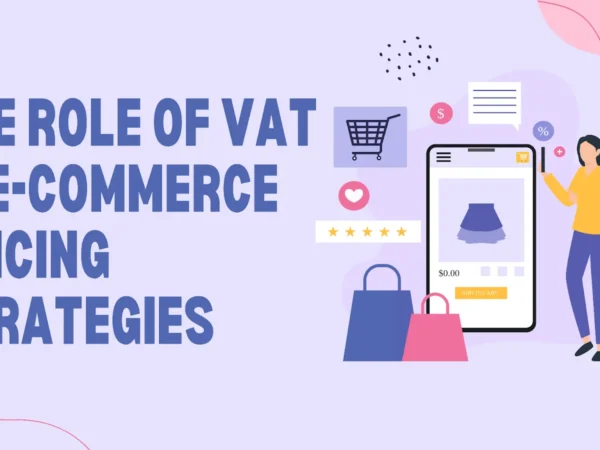 The Role of VAT in E-Commerce Pricing Strategies