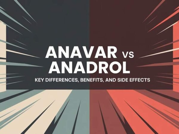 Anavar vs Anadrol Key Differences, Benefits, and Side Effects