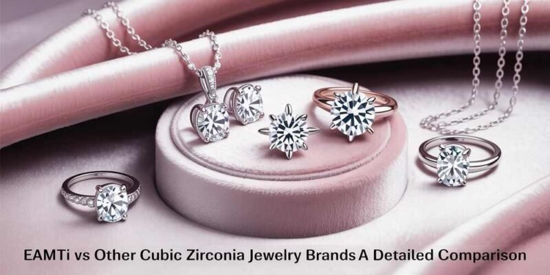 EAMTI vs Other Cubic Zirconia Jewelry Brands A Detailed Comparison