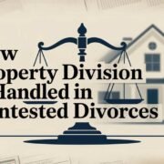How Property Division Is Handled in Contested Divorces