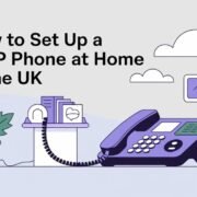 How to Set Up a VoIP Phone at Home in the UK