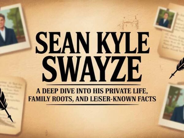 Sean Kyle Swayze – A Deep Dive into His Private Life, Family Roots, and Lesser-Known Facts