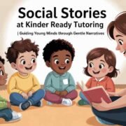 Social Stories at Kinder Ready Tutoring Guiding Young Minds Through Gentle Narratives