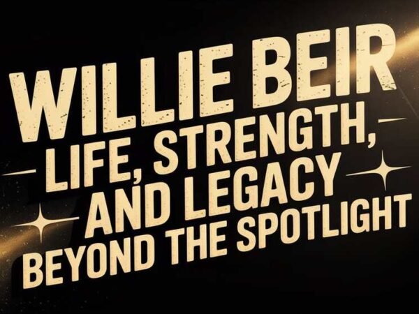 Willie Beir – Life, Strength, and Legacy Beyond the Spotlight