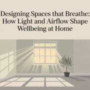 Designing Spaces That Breathe How Light and Airflow Shape Wellbeing at Home