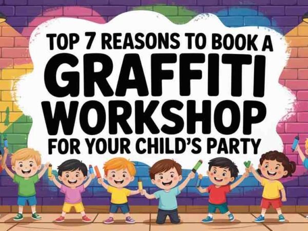 Top 7 Reasons to Book a Graffiti Workshop for Your Child's Party