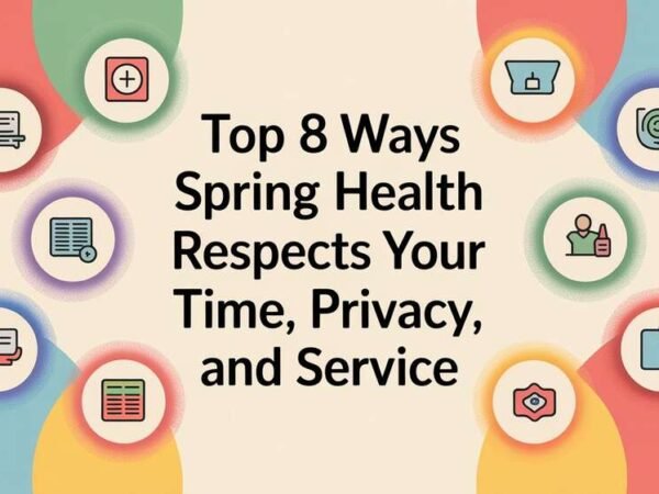 Top 8 Ways Spring Health Respects Your Time, Privacy, and Service