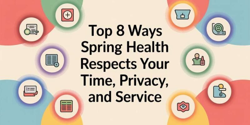 Top 8 Ways Spring Health Respects Your Time, Privacy, and Service