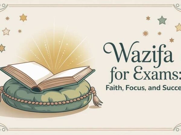 Wazifa for Exams Faith, Focus, and Success