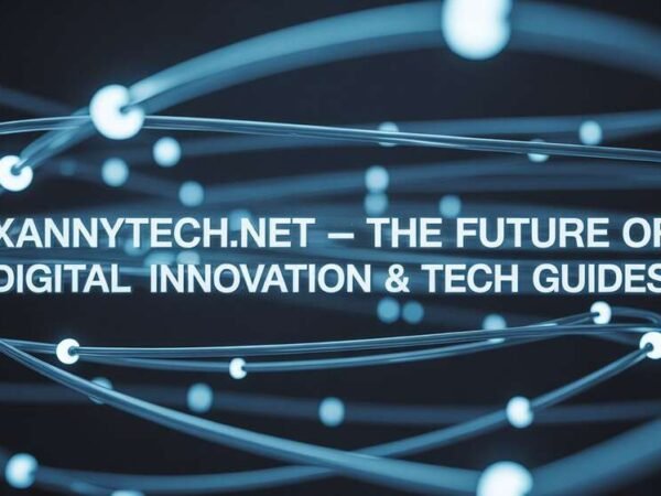 Xannytech.net – The Future of Digital Innovation & Tech Guides