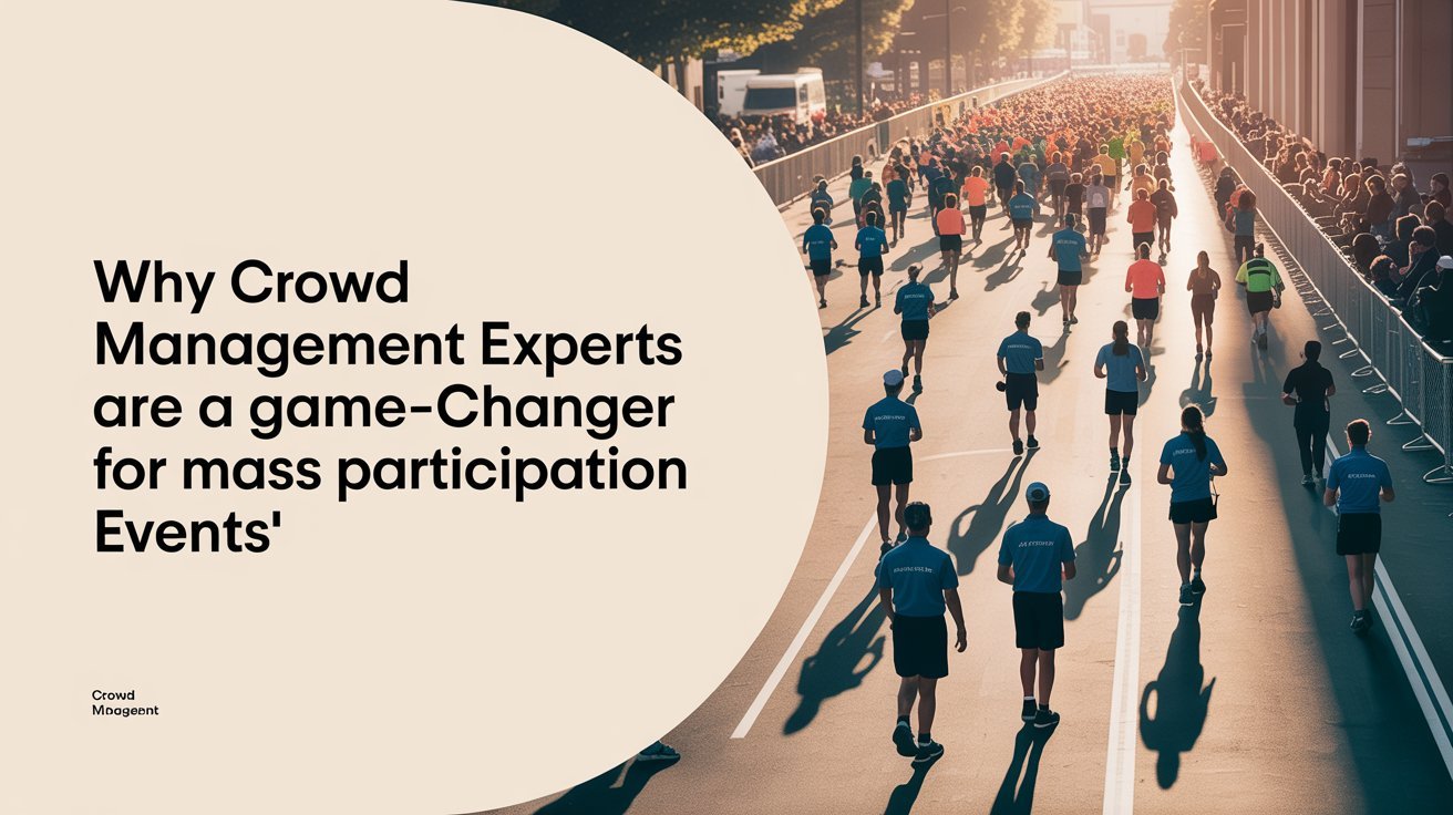 Why Crowd Management Experts Are a Game‑Changer for Mass Participation Events