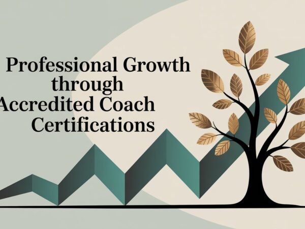 Professional Growth Through Accredited Coach Certifications